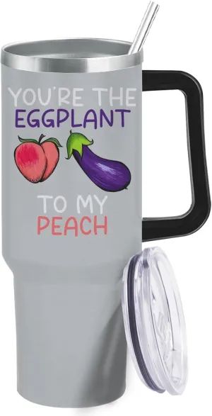 40 oz Tumbler with Handle You're The Eggplant To My Peach Tumbler with Lid and Straw Insulated Tumblers Stainless Steel Tumblers Funny Gift