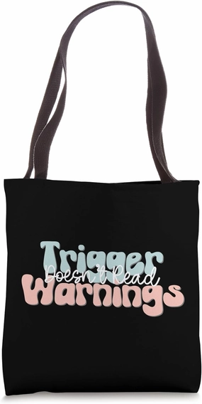 Doesn't Read Trigger Warnings Tote Bag