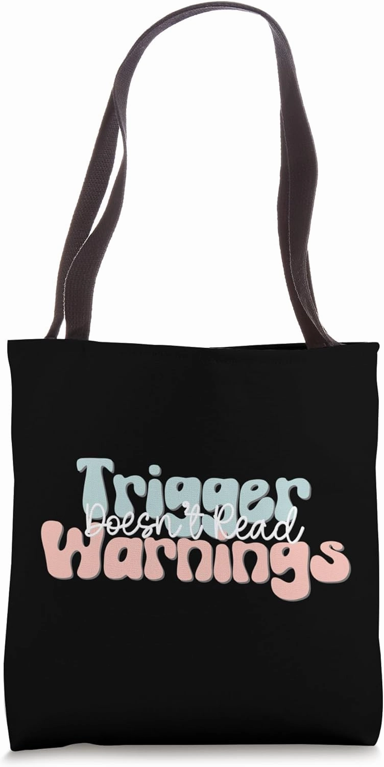 Doesn't Read Trigger Warnings Tote Bag