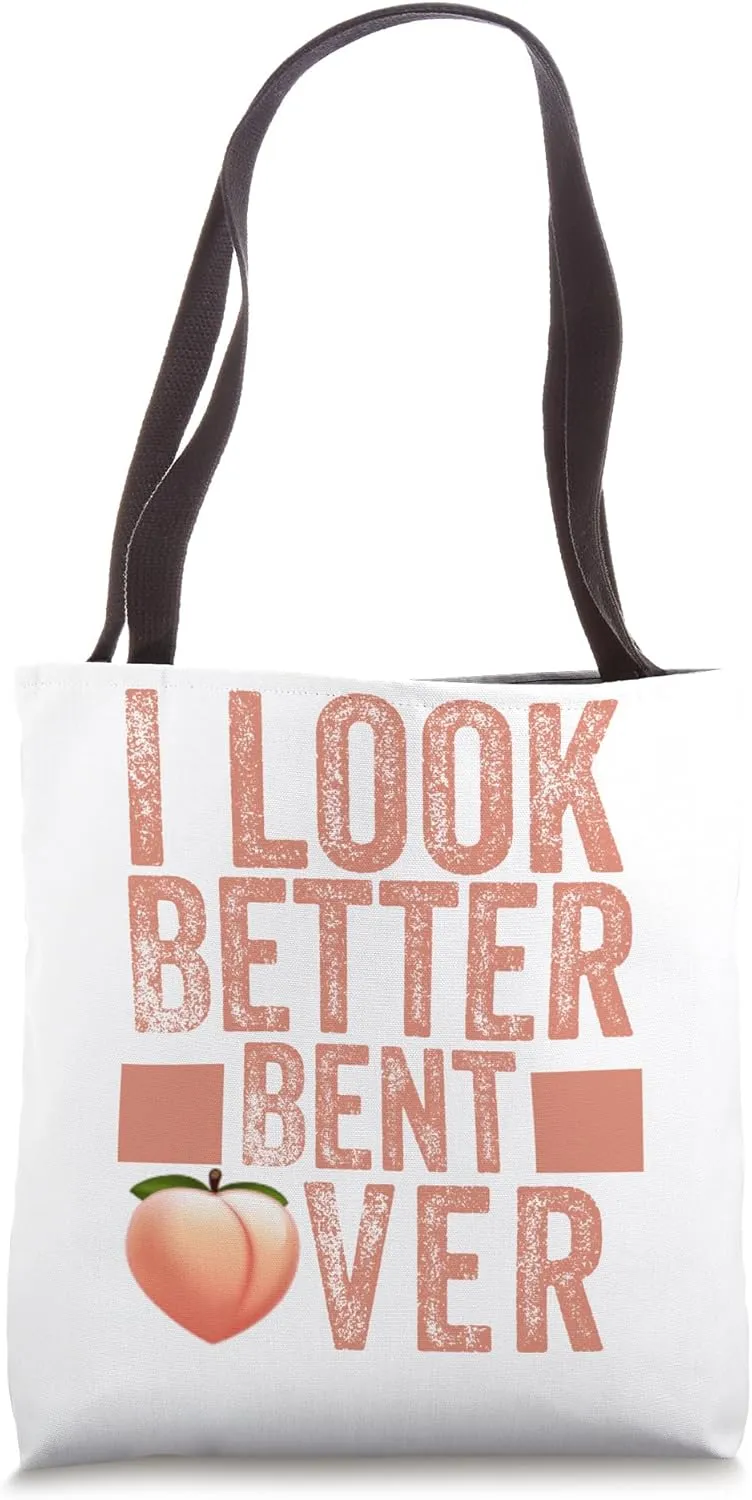 Funny Humorous Saying Peach Lover I Look Better Bent Over Tote Bag