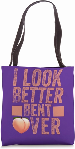 Funny Humorous Saying Peach Lover I Look Better Bent Over Tote Bag