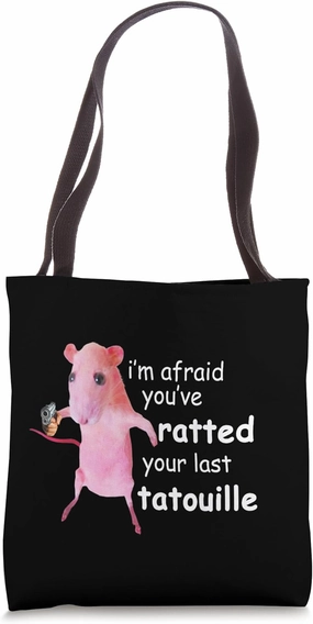 Funny Pink Rat, I'm Afraid You've Ratted Your Last Tatouille Tote Bag