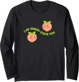 I Ap-peach-ciate You, Food Pun Valentines Long Sleeve T-Shirt