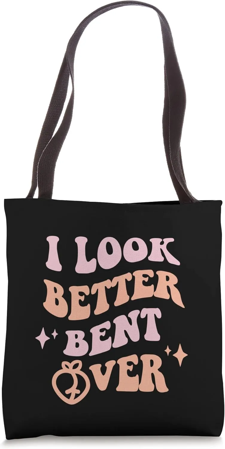 I Look Better Bent Over Funny Sarcastic Sayings Booty Peach Tote Bag