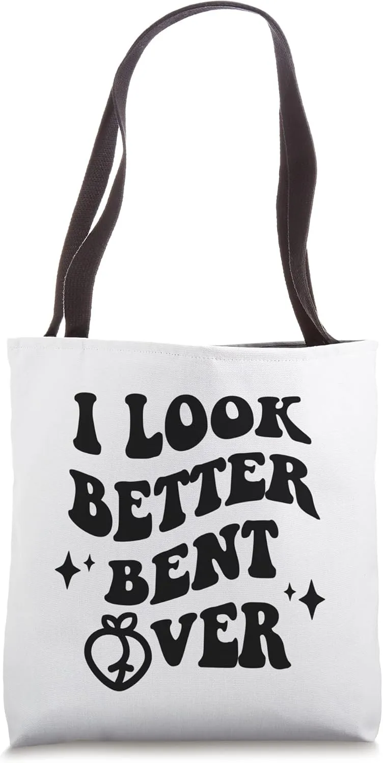 I Look Better Bent Over Funny Sarcastic Sayings Booty Peach Tote Bag