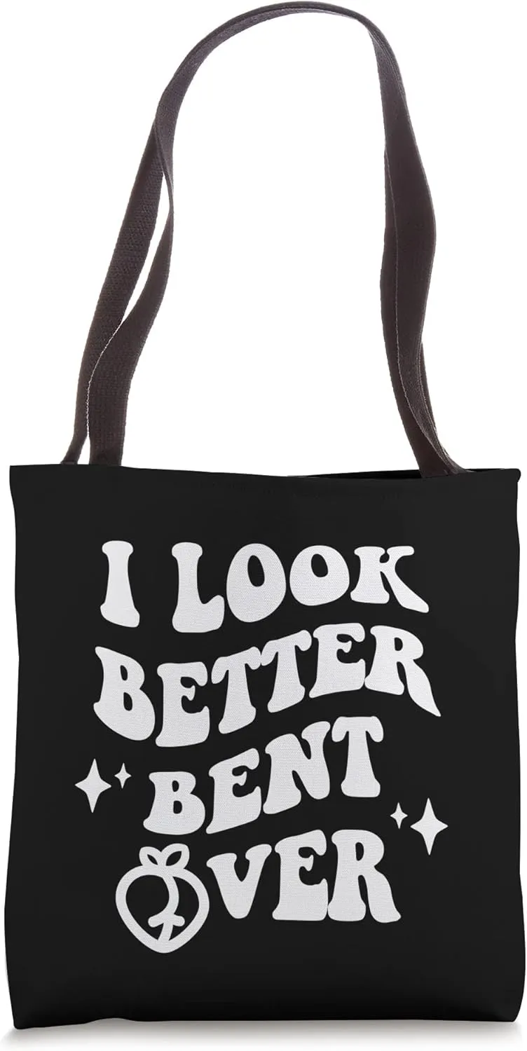 I Look Better Bent Over Funny Sarcastic Sayings Booty Peach Tote Bag