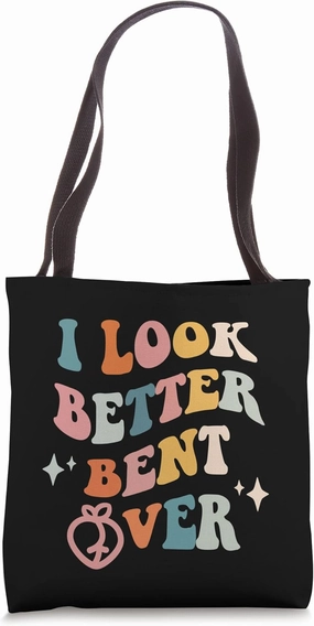 I Look Better Bent Over Funny Sarcastic Sayings Booty Peach Tote Bag
