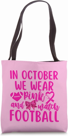 In October We Wear Pink And Watch Football Pink Bow Tote Bag