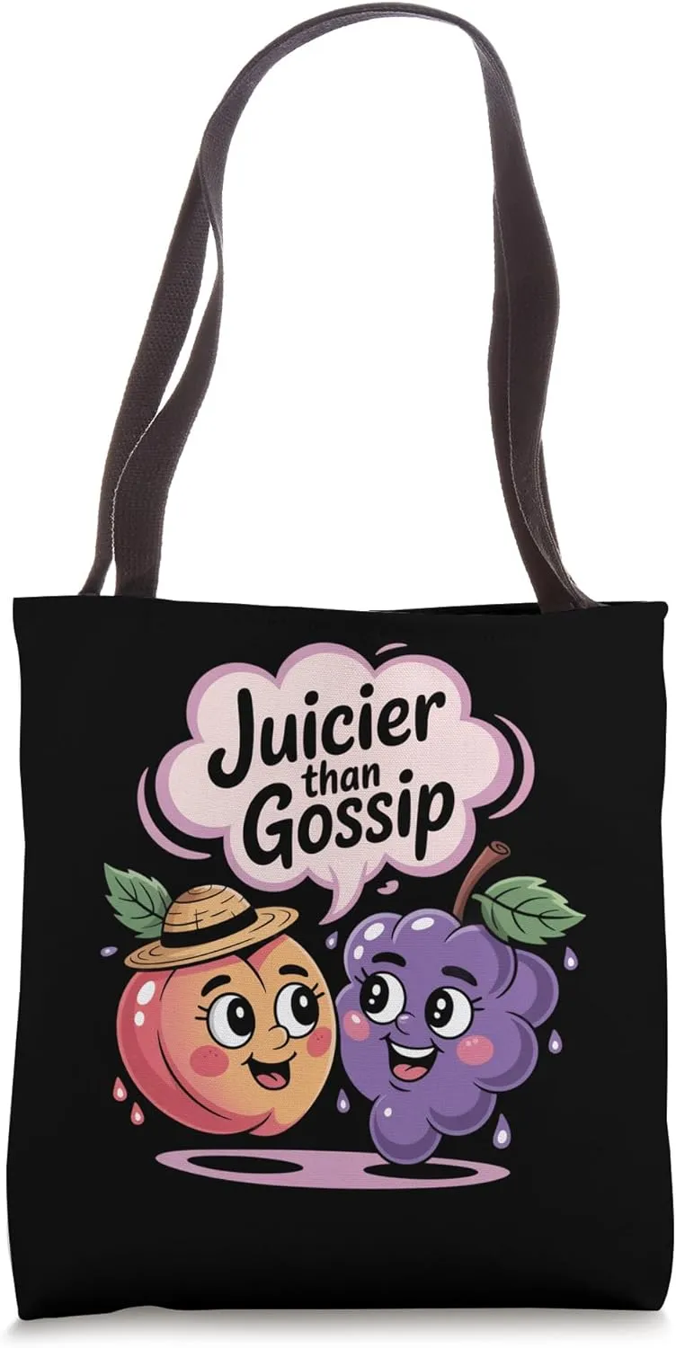 Juicier Gossip Funny Humor Saying Tote Bag
