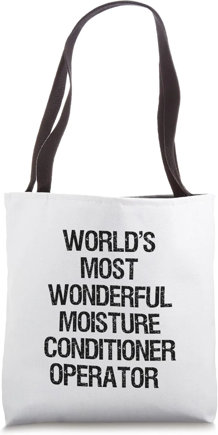 World's Most Wonderful Moisture Conditioner Operator Tote Bag