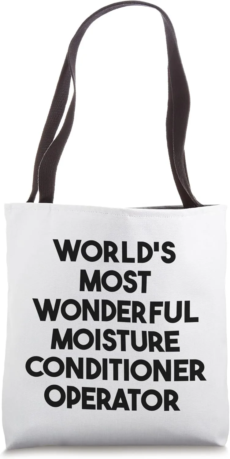 World's Most Wonderful Moisture Conditioner Operator Tote Bag